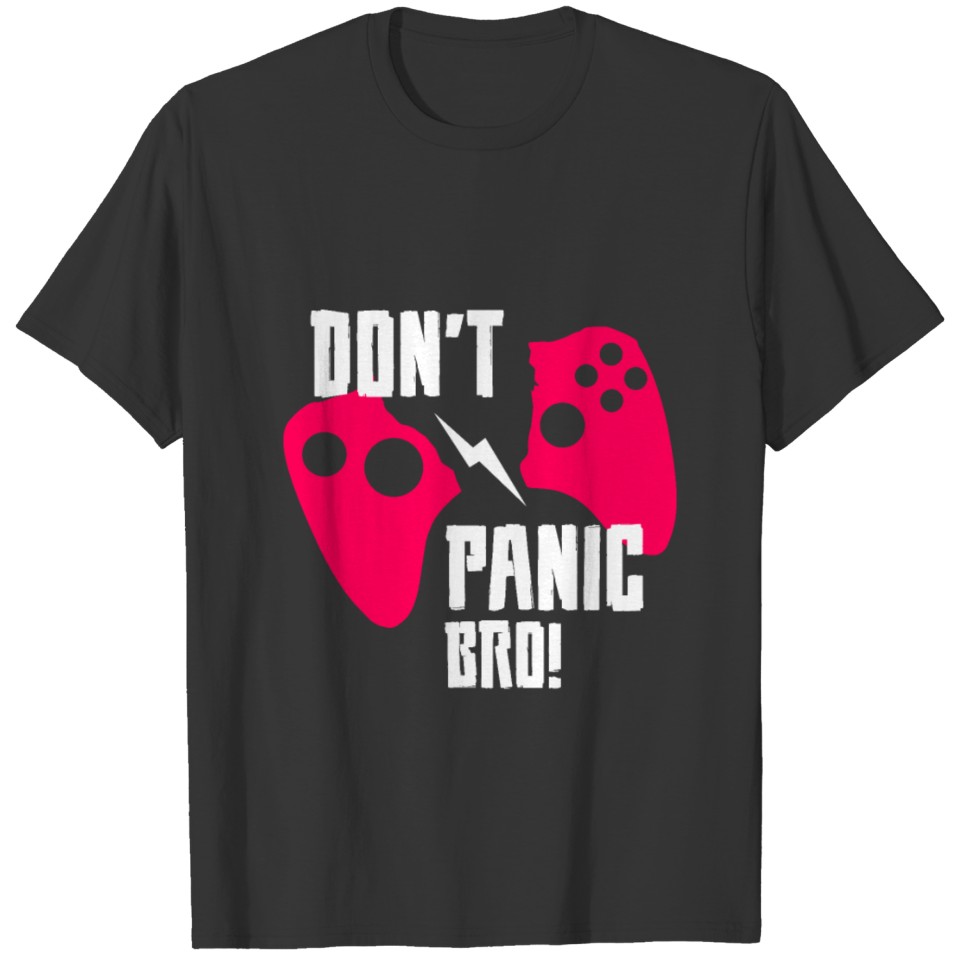 Don´t Panic Bro! T-shirt