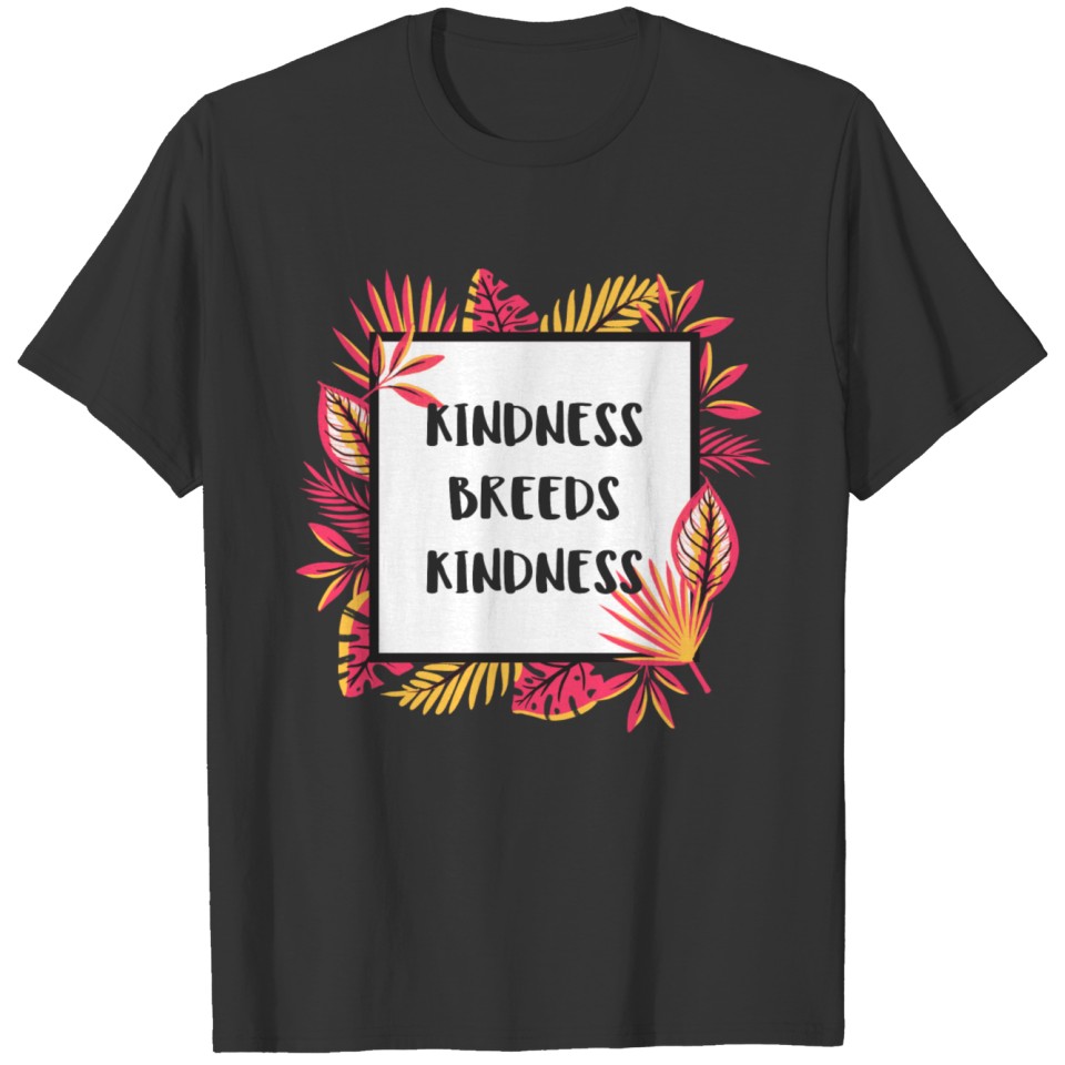 Kindness breeds Kindness Art Frame Start the wave T-shirt