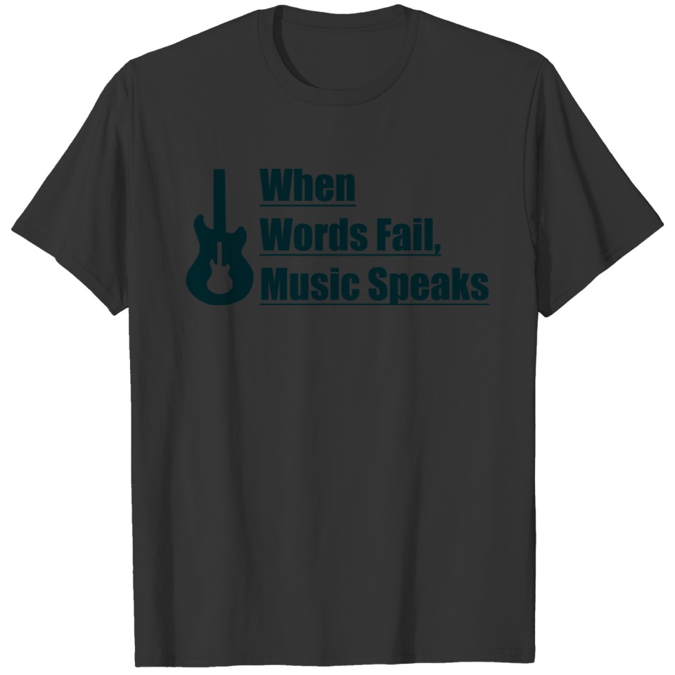When Words Fail, Music Speaks - Guitar Design T-shirt