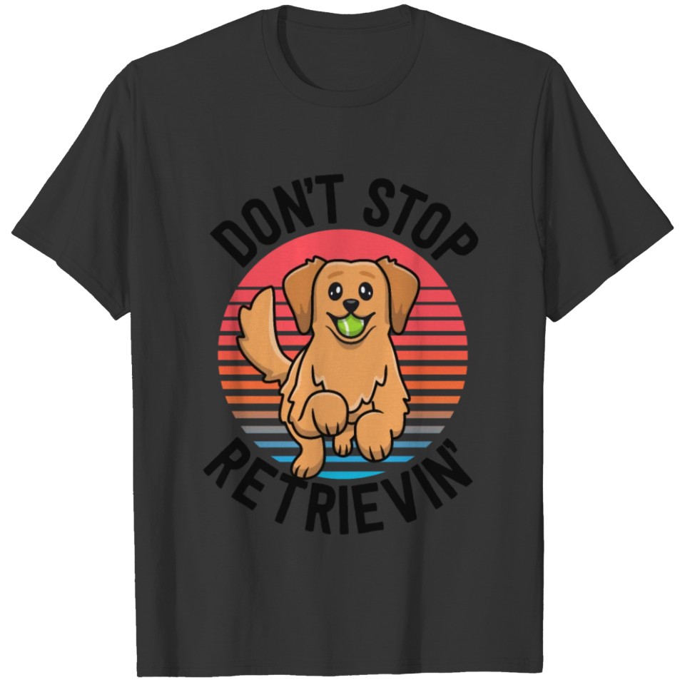 Retro Golden Retriever Shirt Dont Stop Retrieving T-shirt