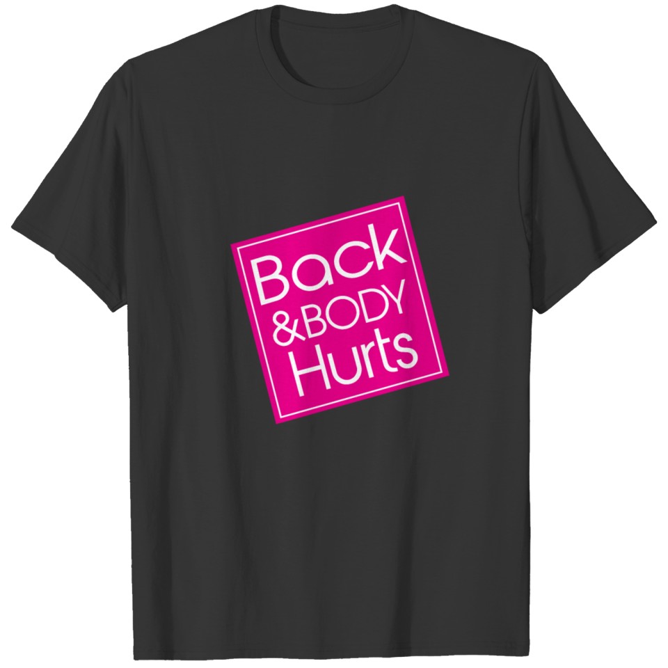 Back And Body Hurts Workout Funny Parody T-shirt
