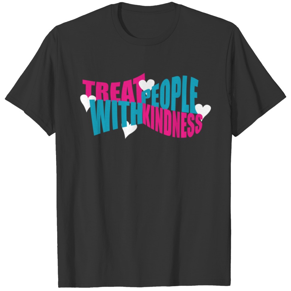 Treat People With Kindness Pullover T Shirts