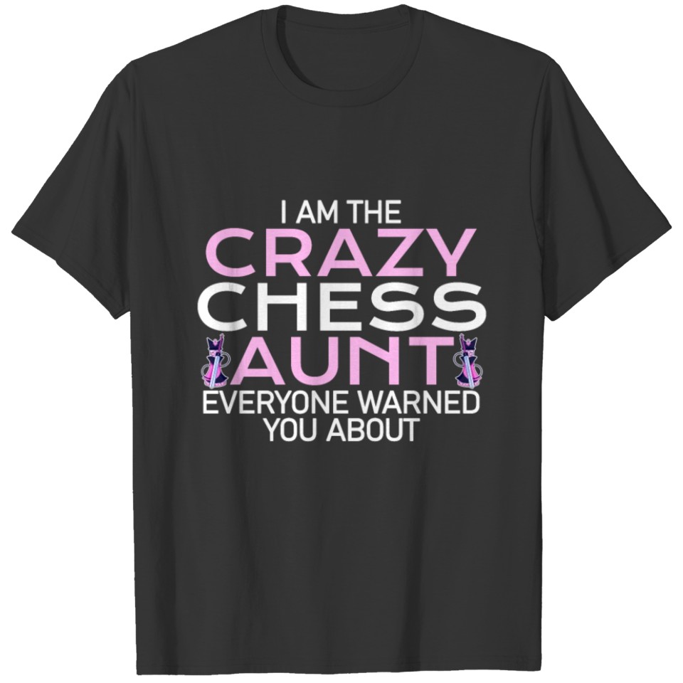 i am the crazy chess aunt T-shirt