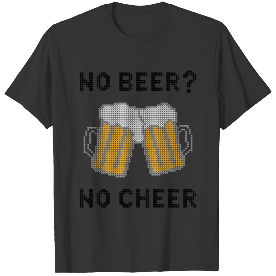 Ugly Sweater - No Beer No Cheer T-shirt