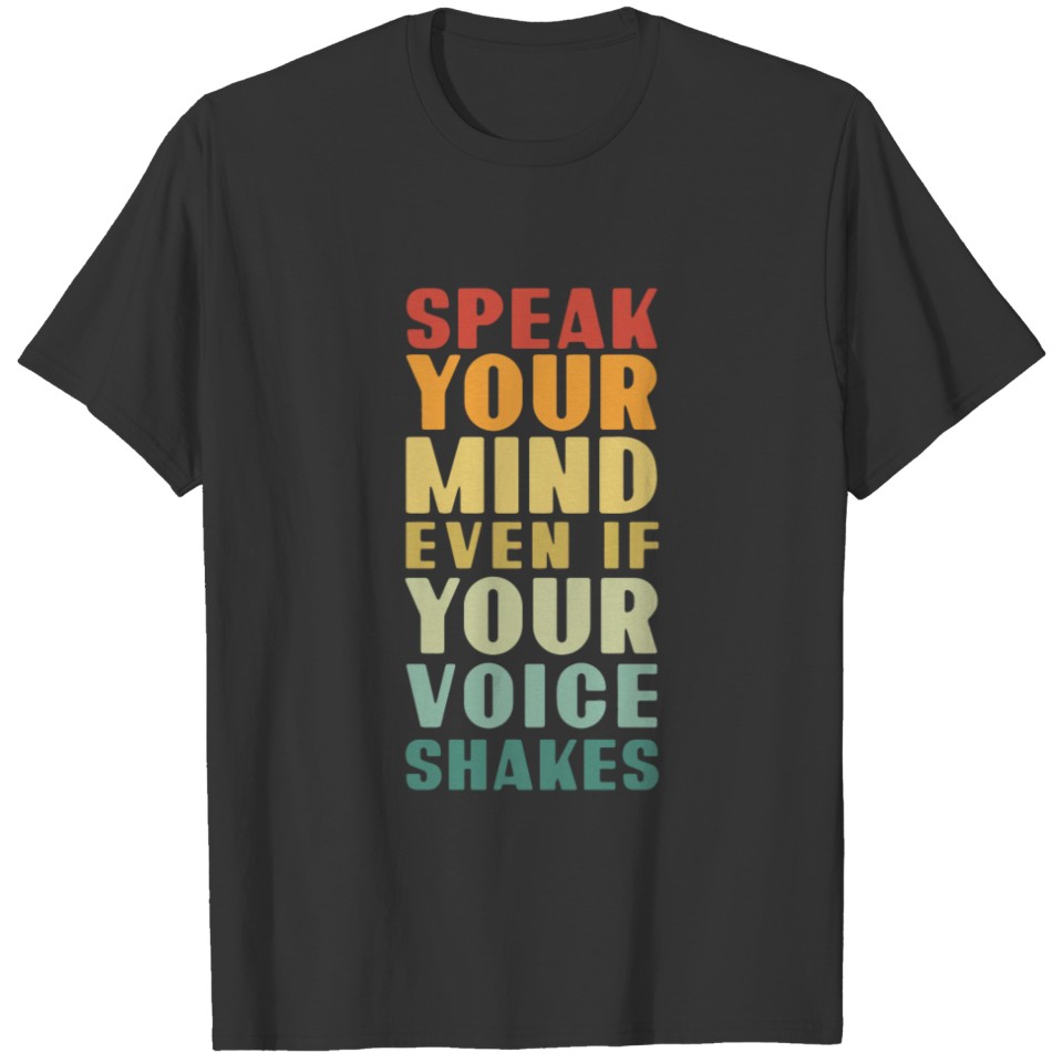 Speak Your Mind Even If Your Voice Shakes for Chri T-shirt