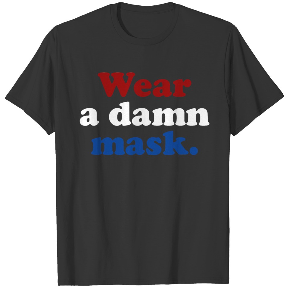 Wear A Damn Mask Funny Quote Red White Blue T-shirt