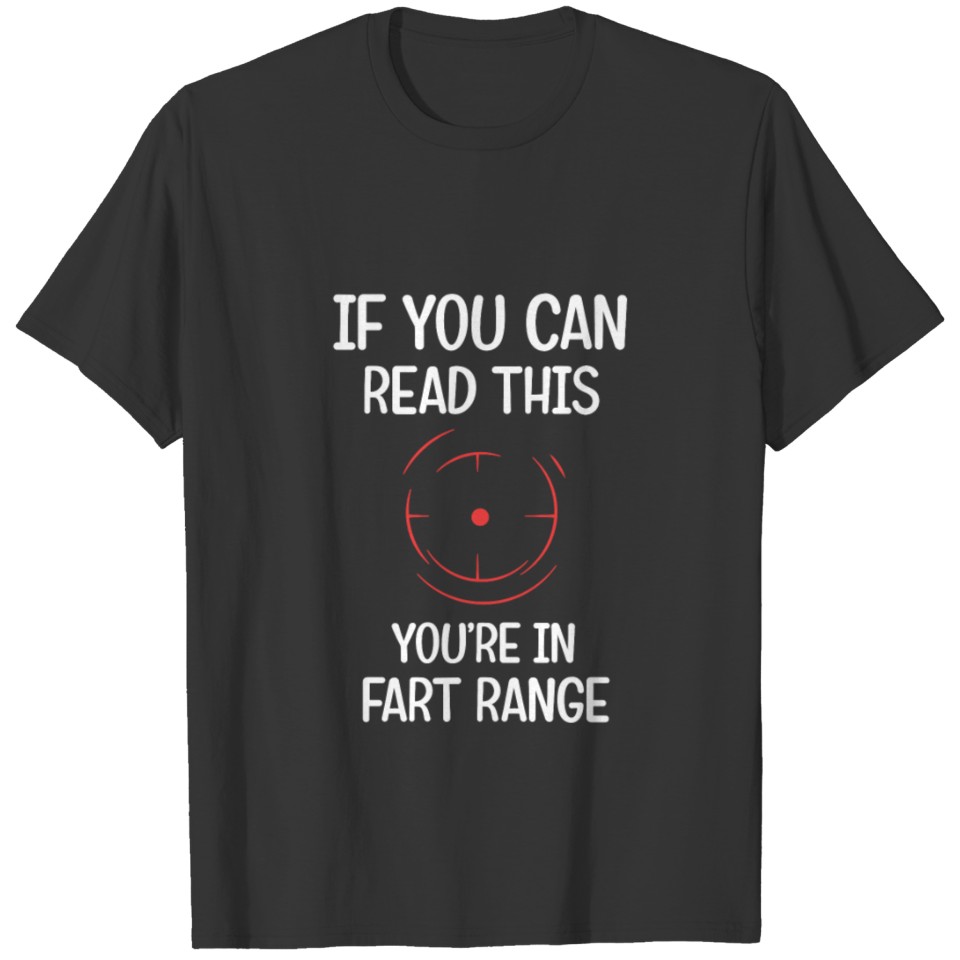 If You Can Read This You're in Fart Range - Funny T-shirt
