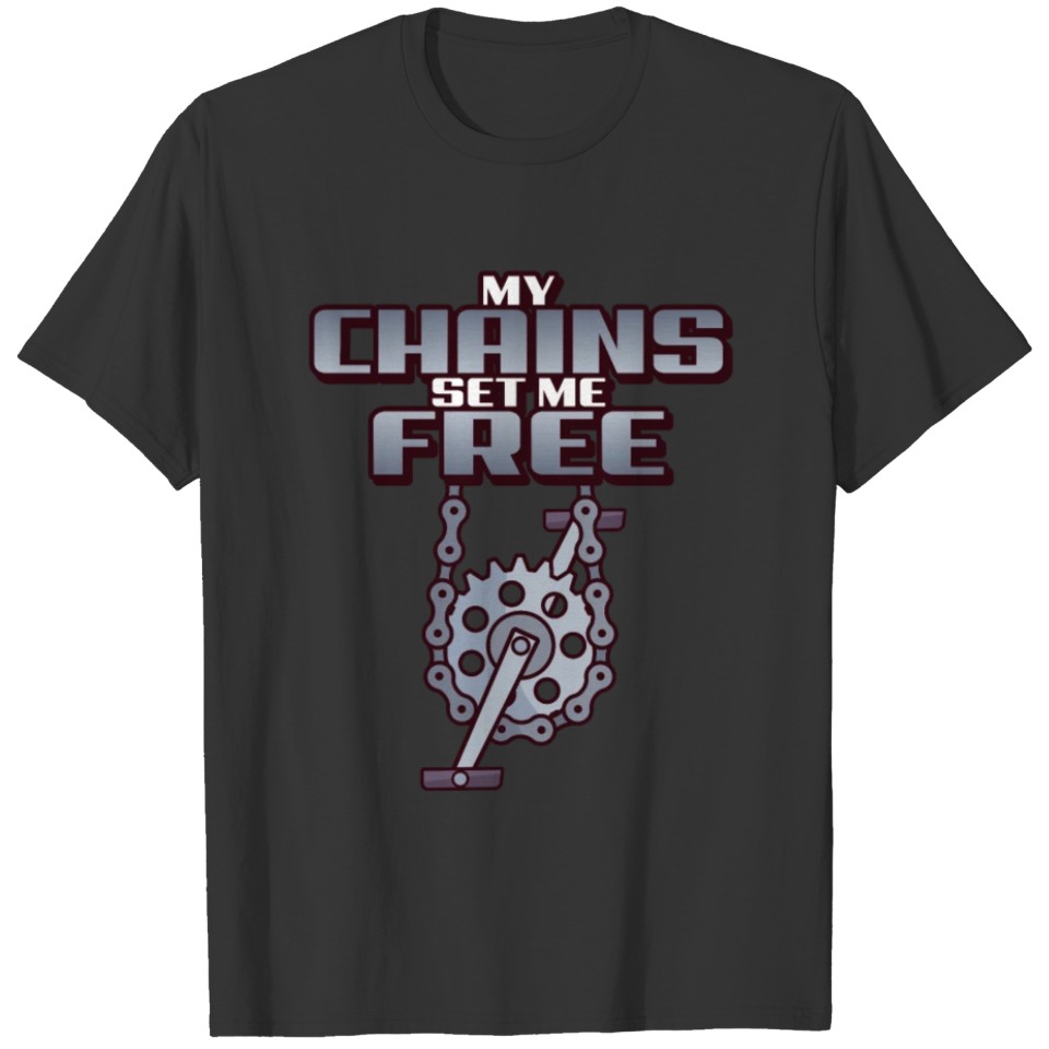 My Chains Set Me Free Funny MTB Bike Cycling T Shirts