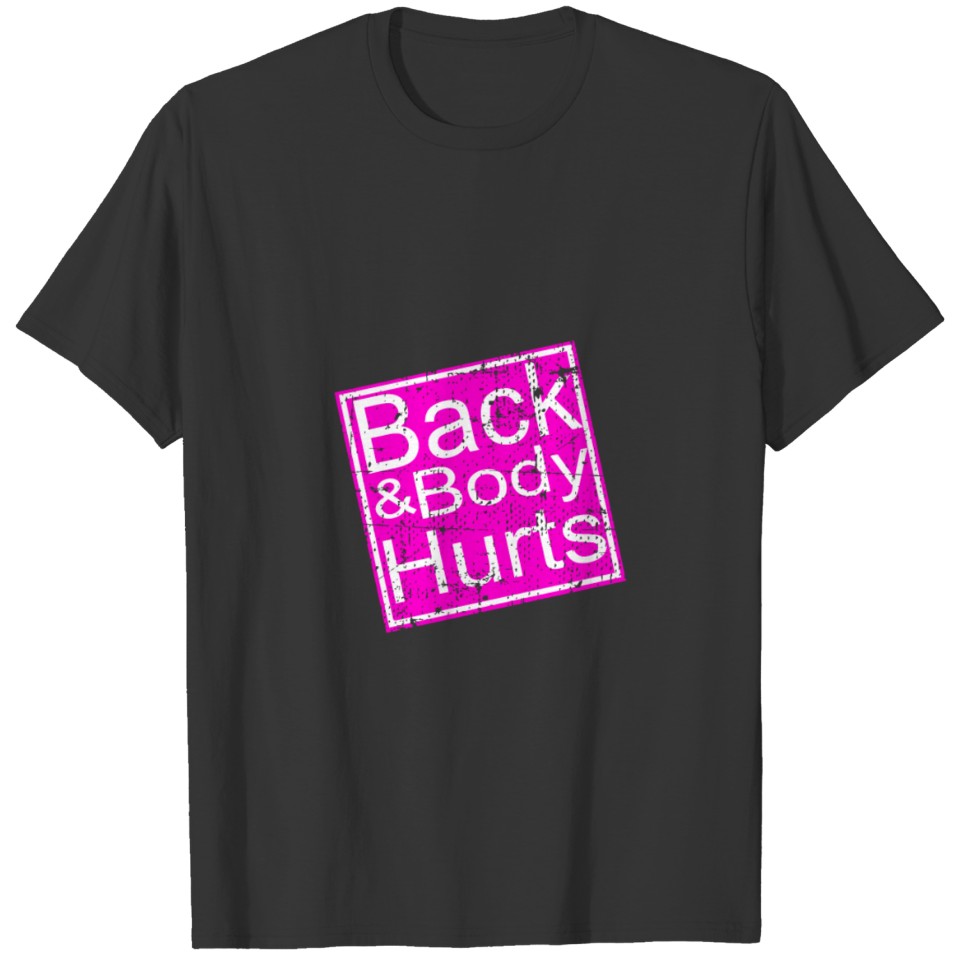 Funny Back & Body Hurts Silly Joke Men Women Gift T-shirt
