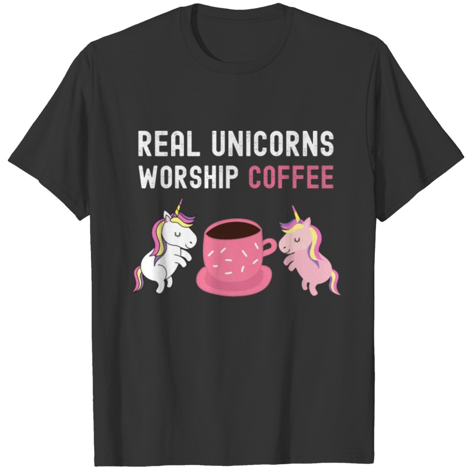 Real Unicorns Worship Coffee T-shirt