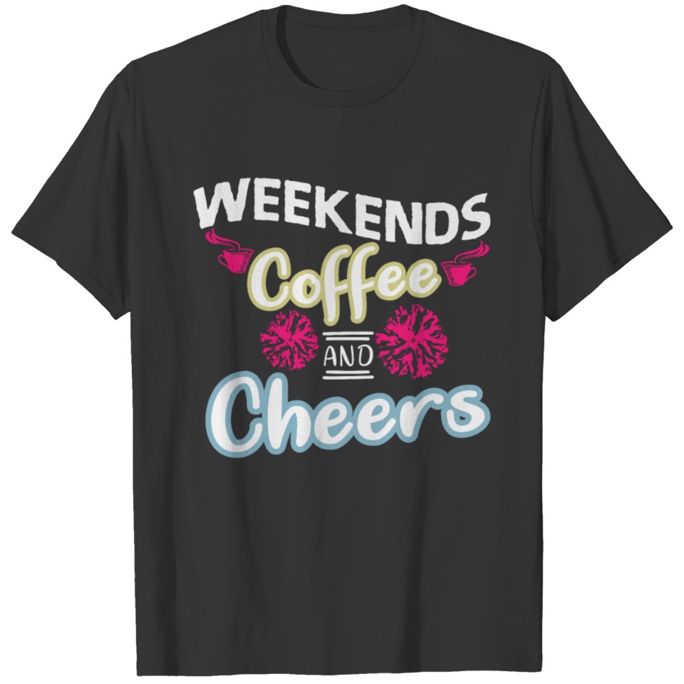 Weekend Coffee and Cheers T-shirt