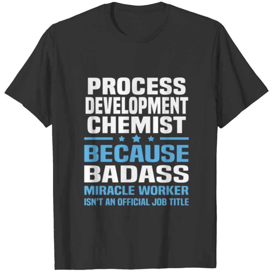 Process Development Chemist T-shirt