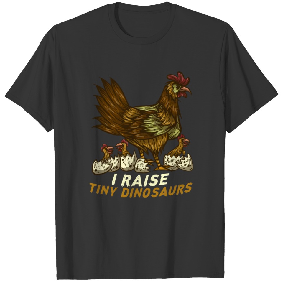I Raise Tiny Dinosaur Farmer Life Chicken Farm T-shirt
