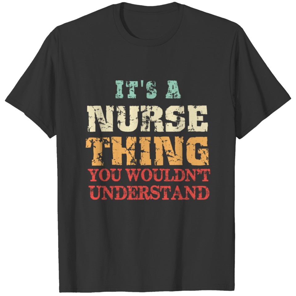 It's a Nurse Thing You Wouldn't Understand - Funny T-shirt