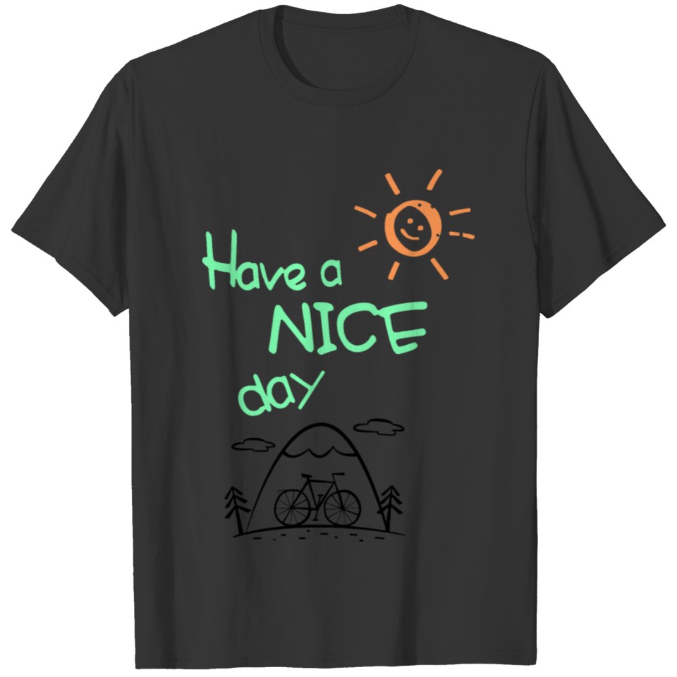 Have a nice day - Bike Trip T Shirts