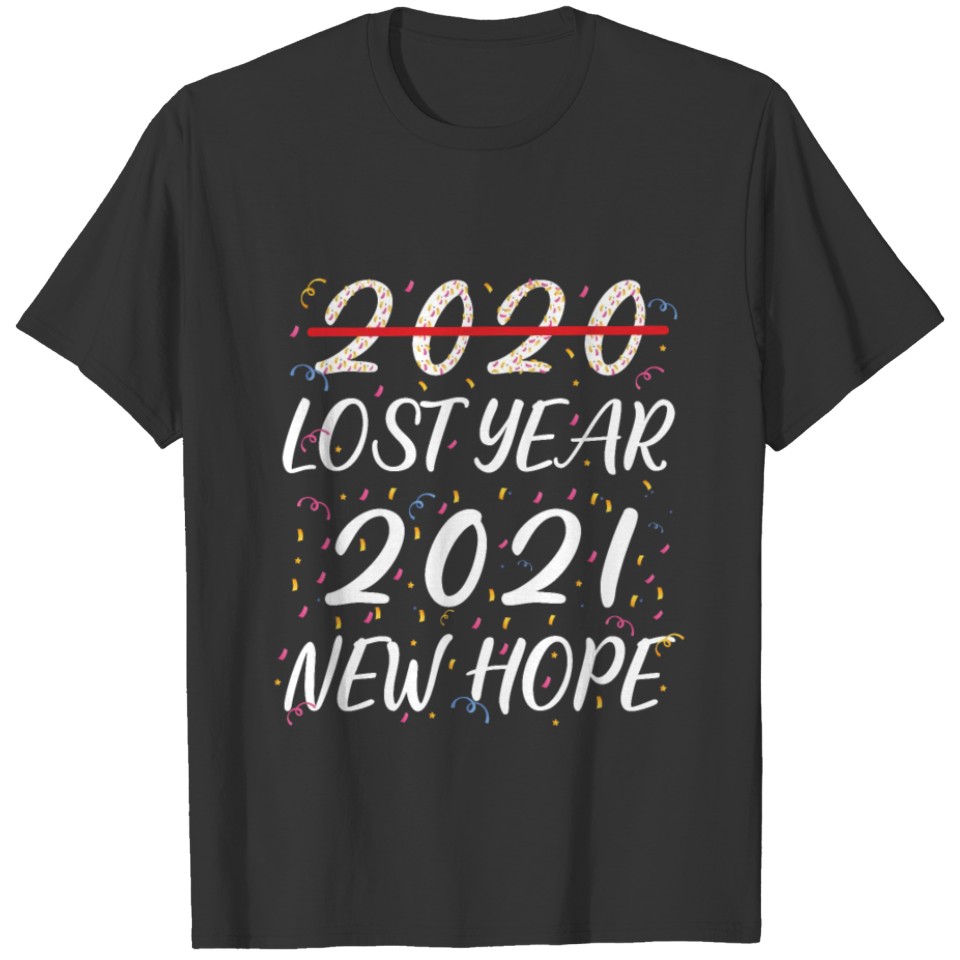 2020 Lost Year 2021 New Hope funny gift T-shirt