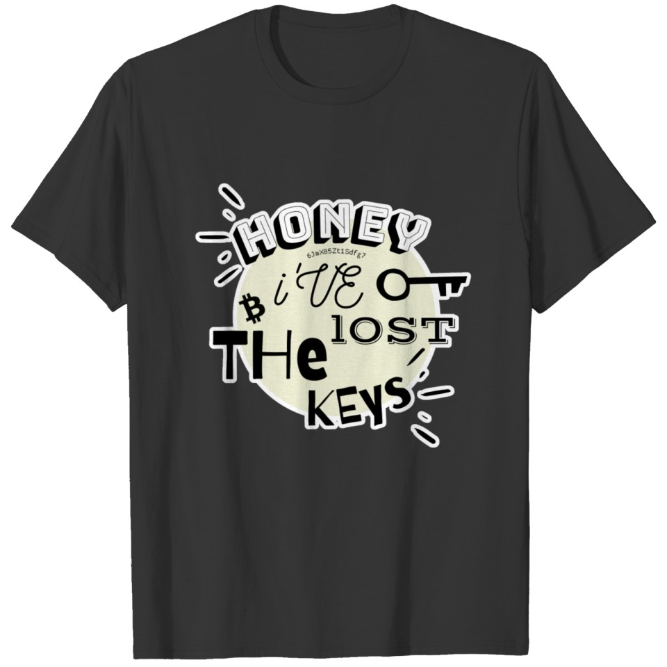 Honey I've lost the keys T-shirt