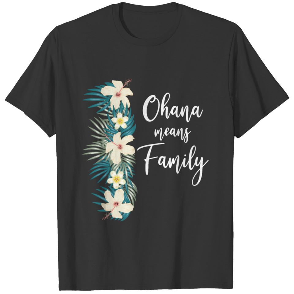 Ohana means family cute Flower Hawaii T Shirts