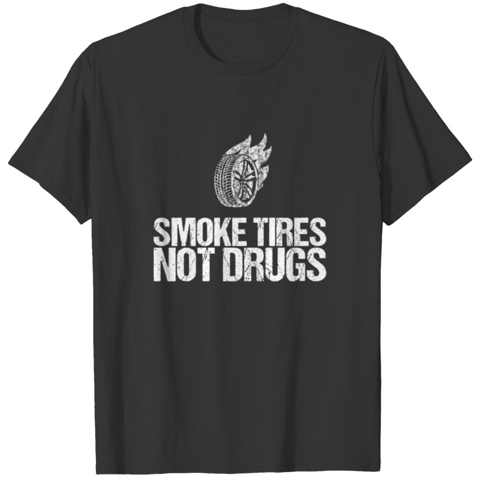 Smoke Tires nocht Drugs Design for a Mechanic T-shirt