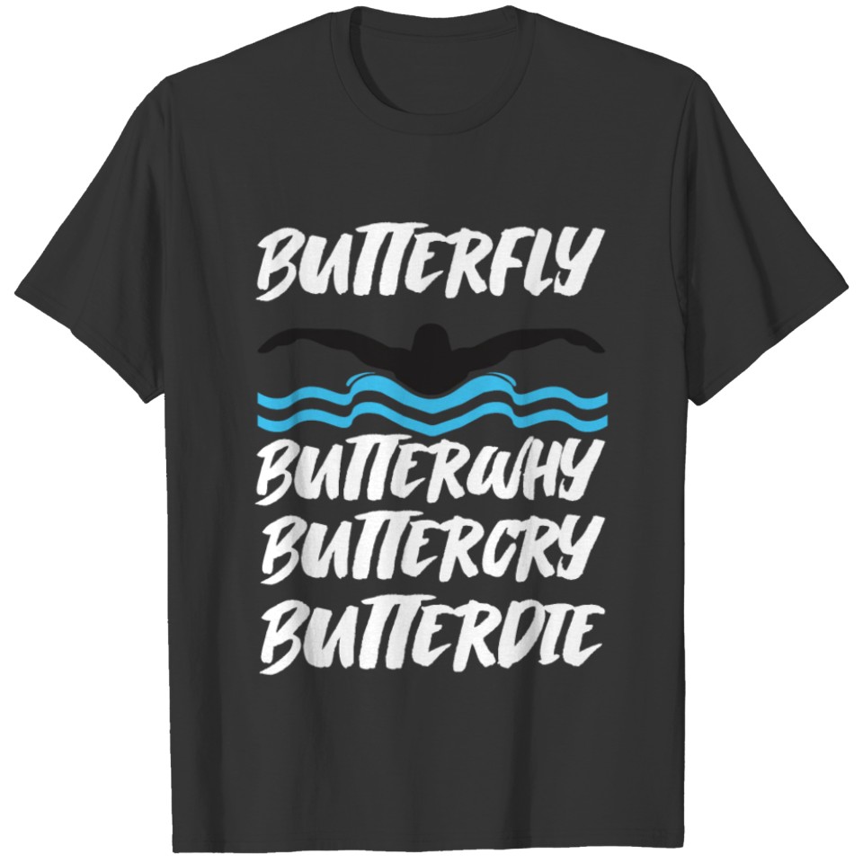 Butterfly, Butterwhy, Buttercry, Butterdie T-shirt