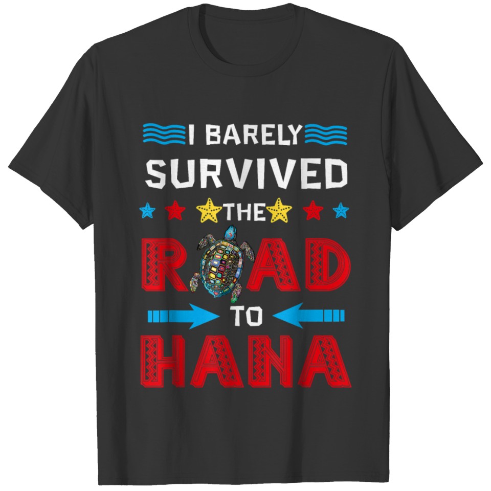 I Barely Survived The Road To Hana Hawaii T-shirt