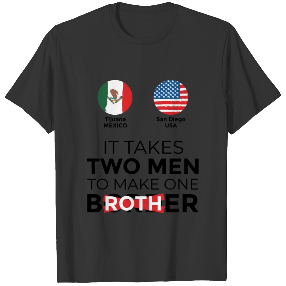 Brothers don't need a Wall Border - Mex USA T Shirts