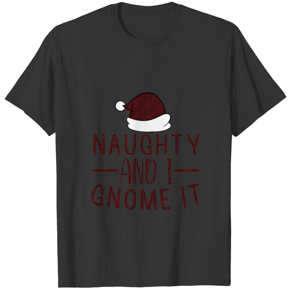 naughty and i gnome it , Funny Christmas T-shirt