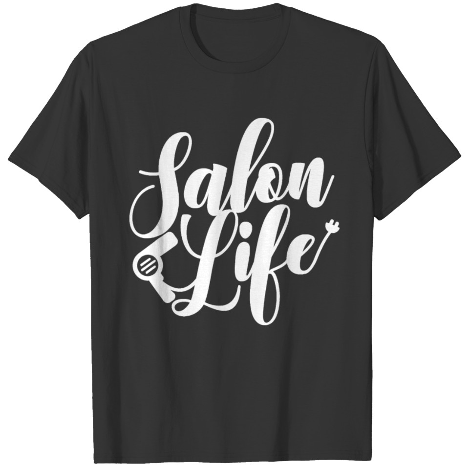 Salon Life Funny Hairstylist Hairdryer Barber T Shirts