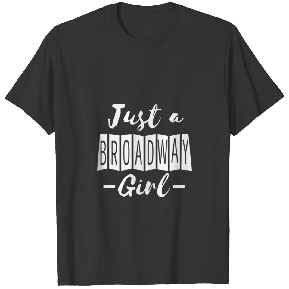 Just A Broadway Girl T-shirt