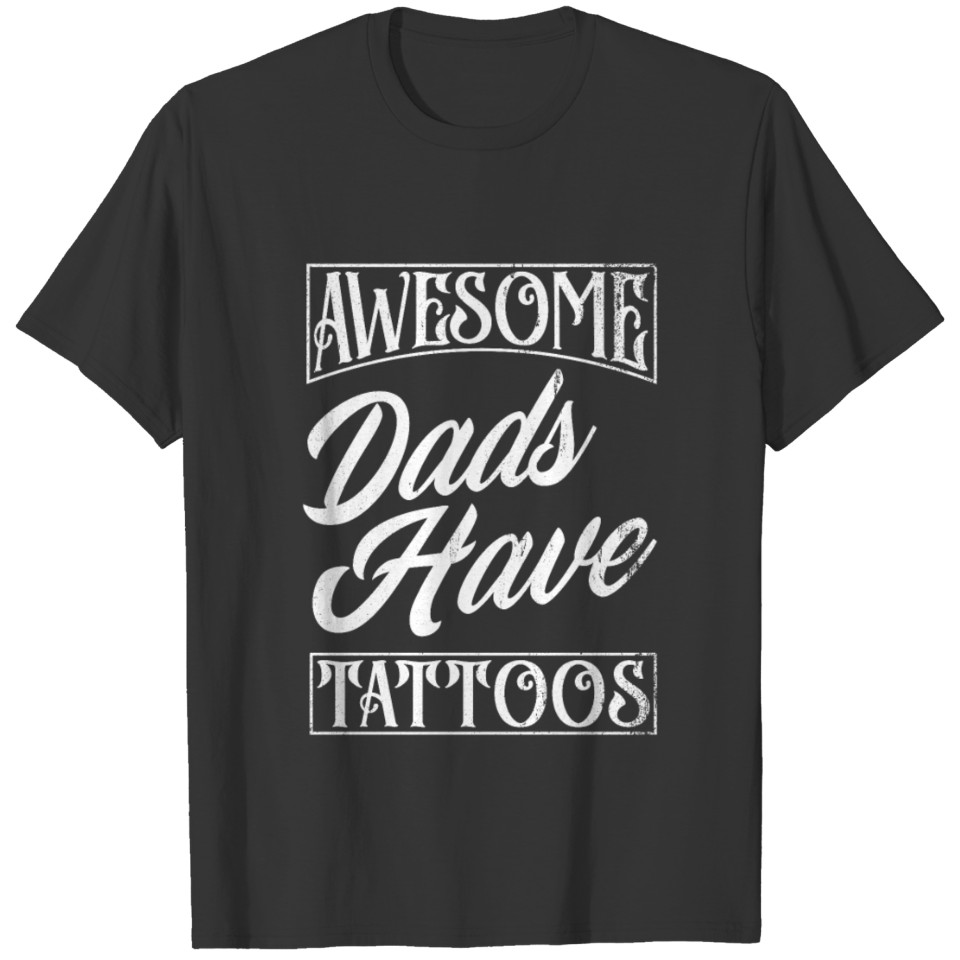 Tattooed Dad Tattoo Tattoo Artist Tattoos Gift T Shirts