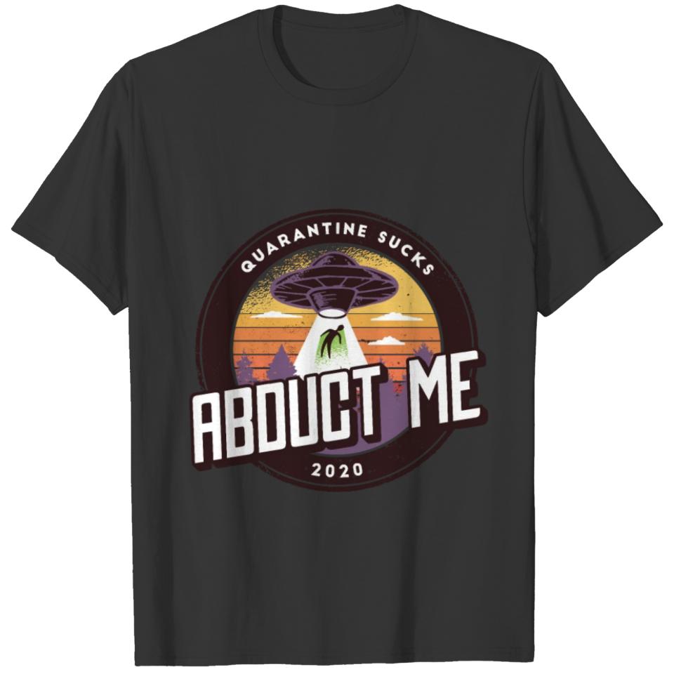 Abduct Me Quarantine Sucks 2020 T-shirt