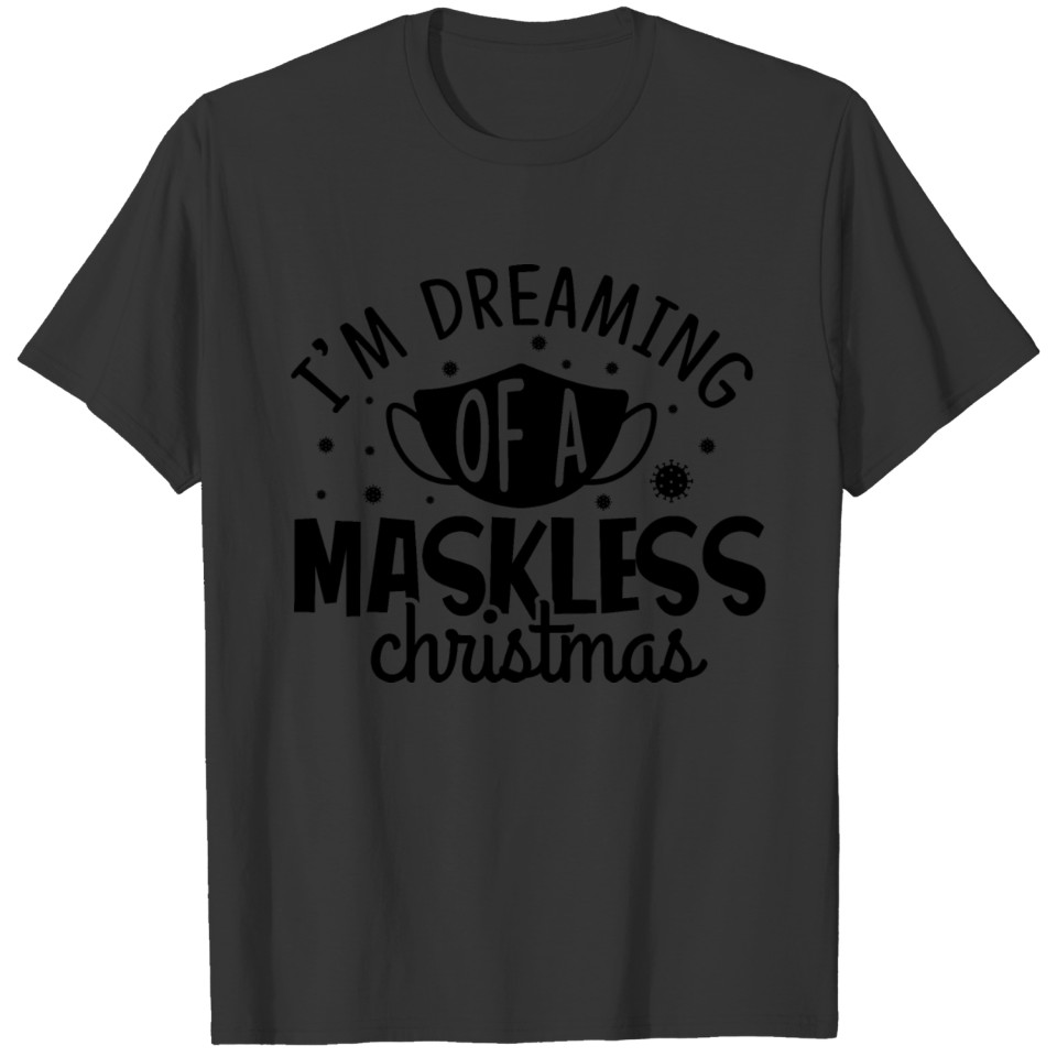I'm dreaming of a maskless Christmas T-shirt