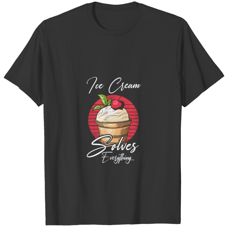 ice cream solves everything T-shirt