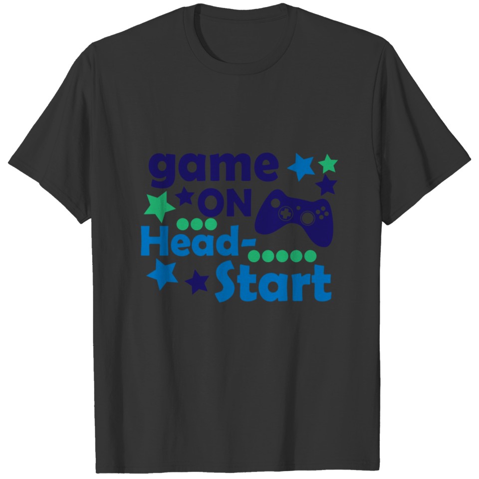 Game on Head Start gambling gift T-shirt