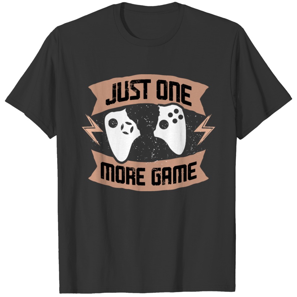 Just one more game, gamers, gaming, games T-shirt