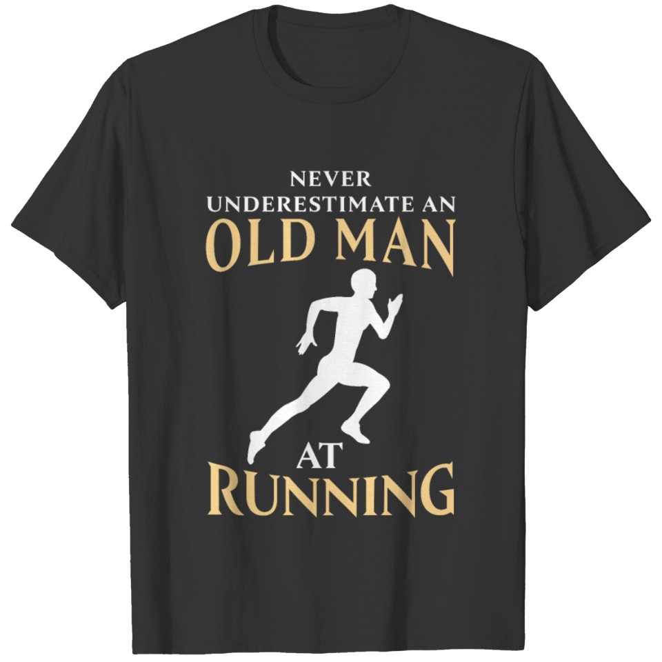 Never Underestimate an Old Man at Running T-shirt