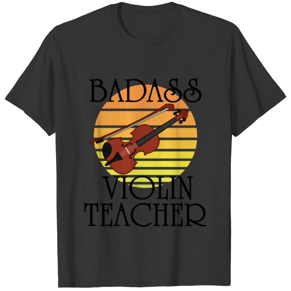 Badass Violin Teacher T Shirts
