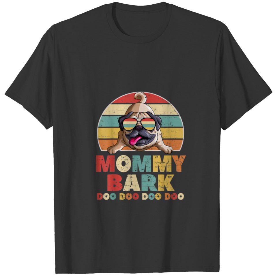 Mommy Bark Doo Doo Gift for Mom Mama and Pug T Shirts
