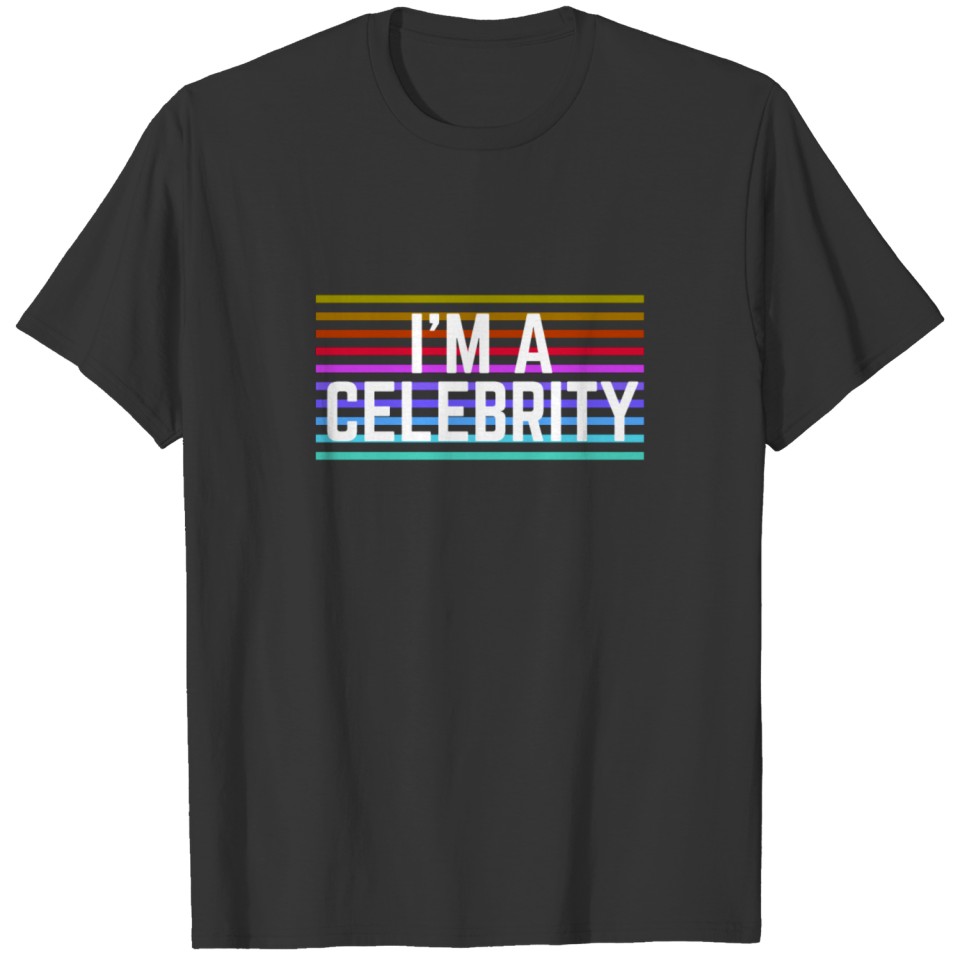 I'm a celebrity T-shirt