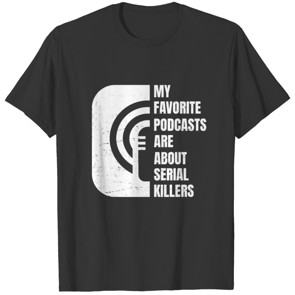 Podcast - True Crime Lover - Podcast Junkie T-shirt