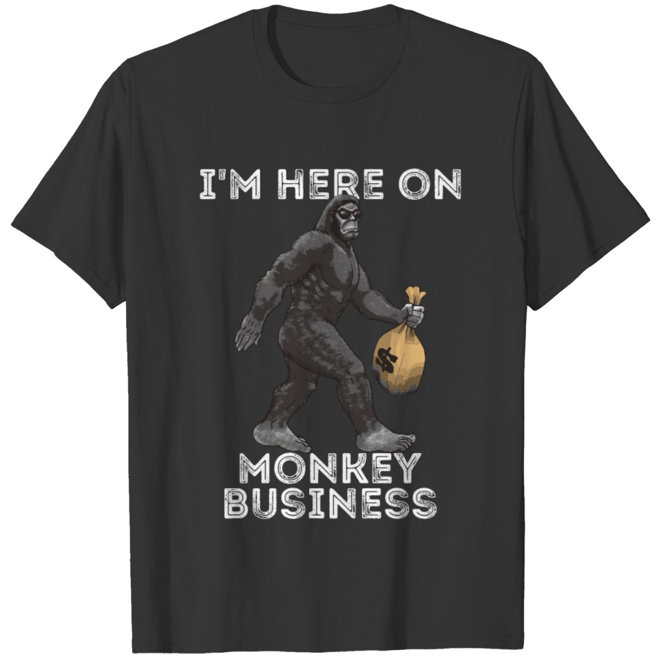I'm Here On Monkey Business Funny Gorilla Ape T Shirts
