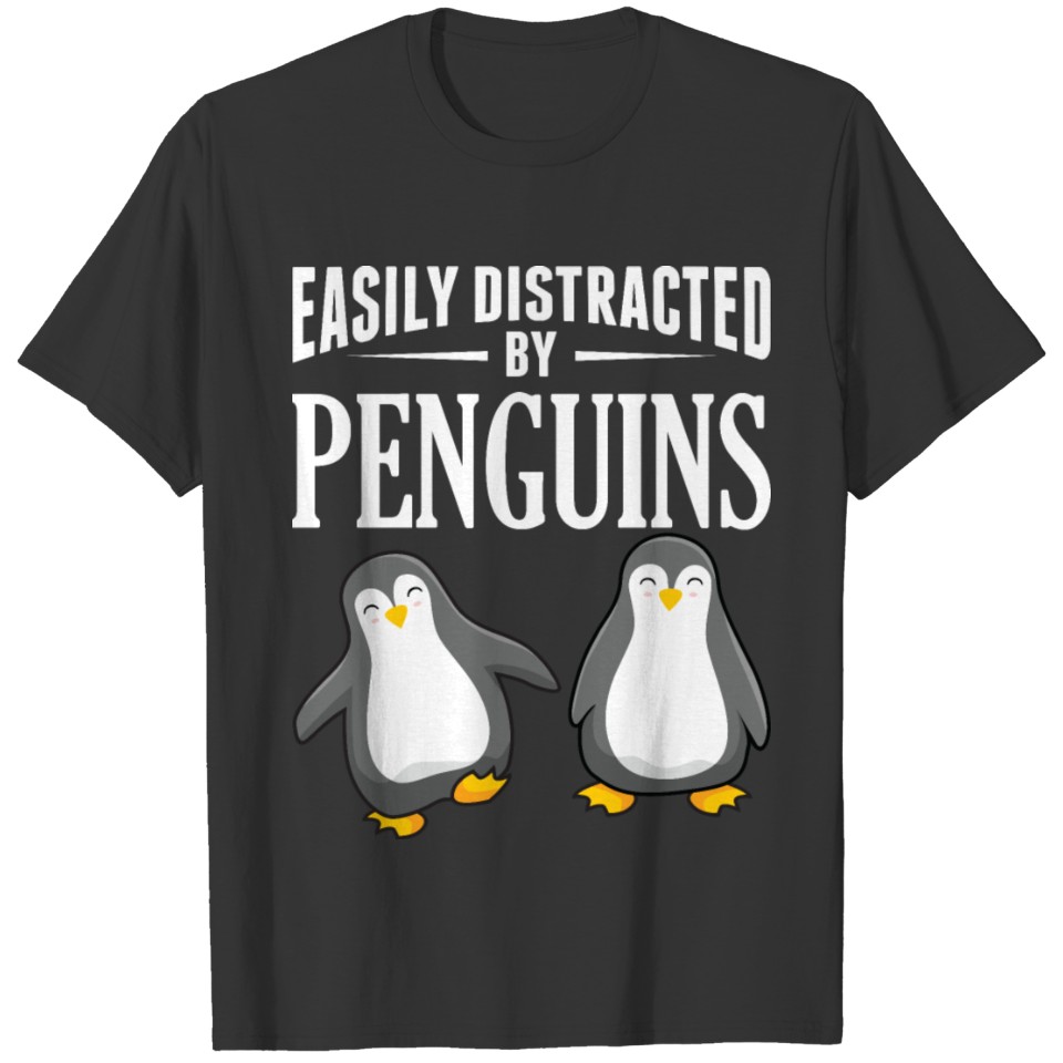 Penguin loverEasily Distracted By Penguins gift T-shirt