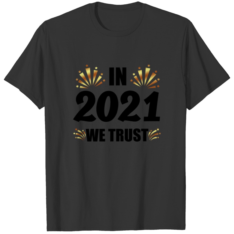 Happy New Year 2021 We Trust Fireworks Eve NYE T-shirt