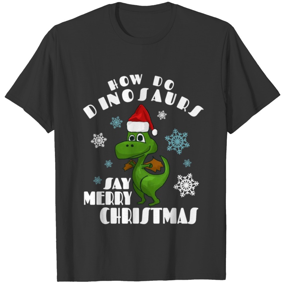 How do Dinosaurs say Merry Christmas Cute T-shirt