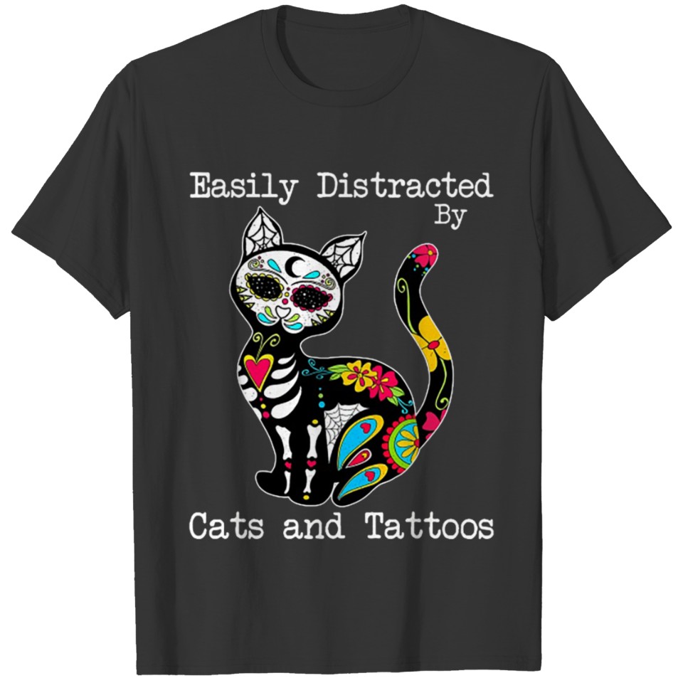 Easily Distracted By Cats And Tattoos T-shirt