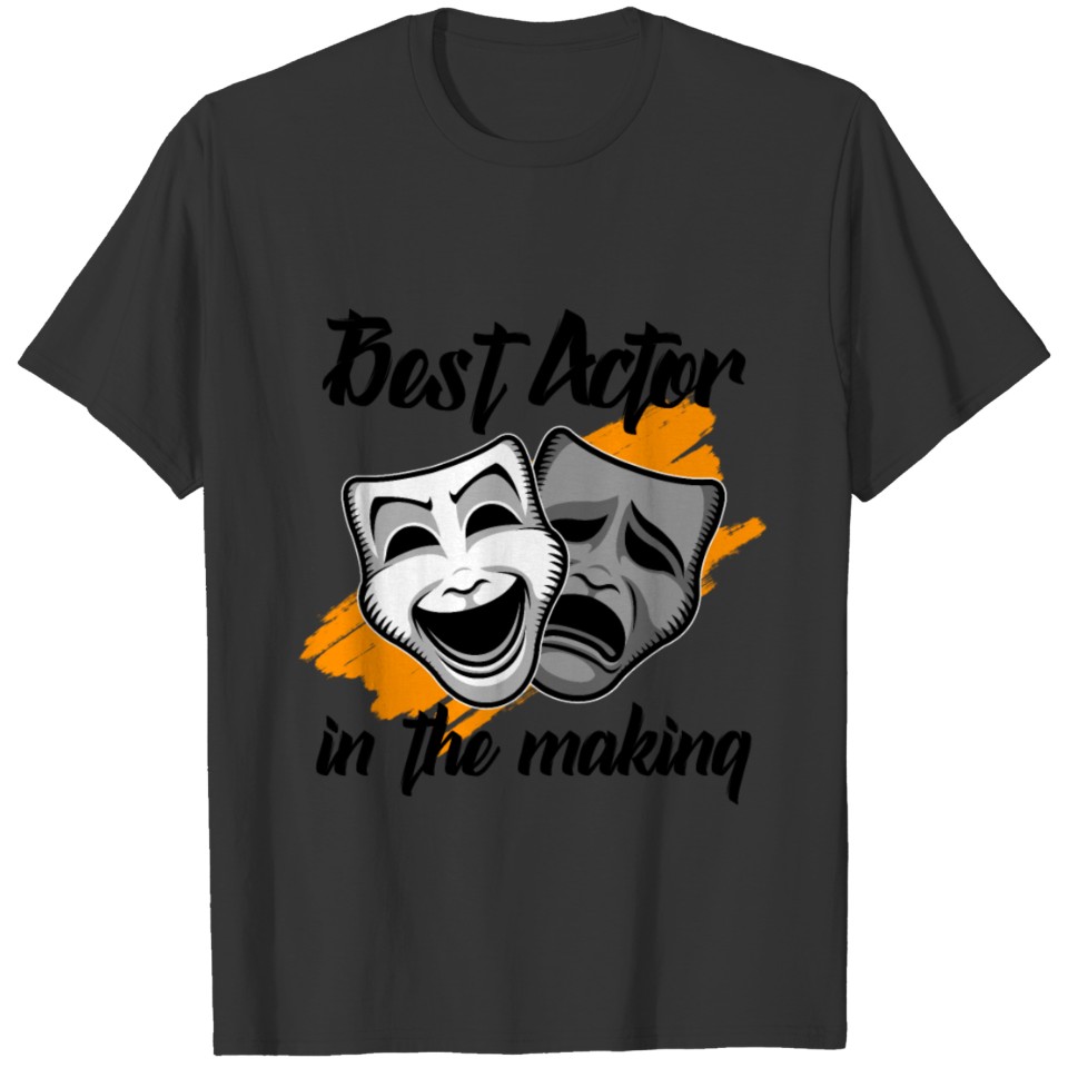best actor in the making T-shirt