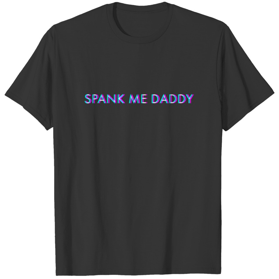 Spank Me Daddy Anaglyph Glitch Art Vaporwave Gift T-shirt