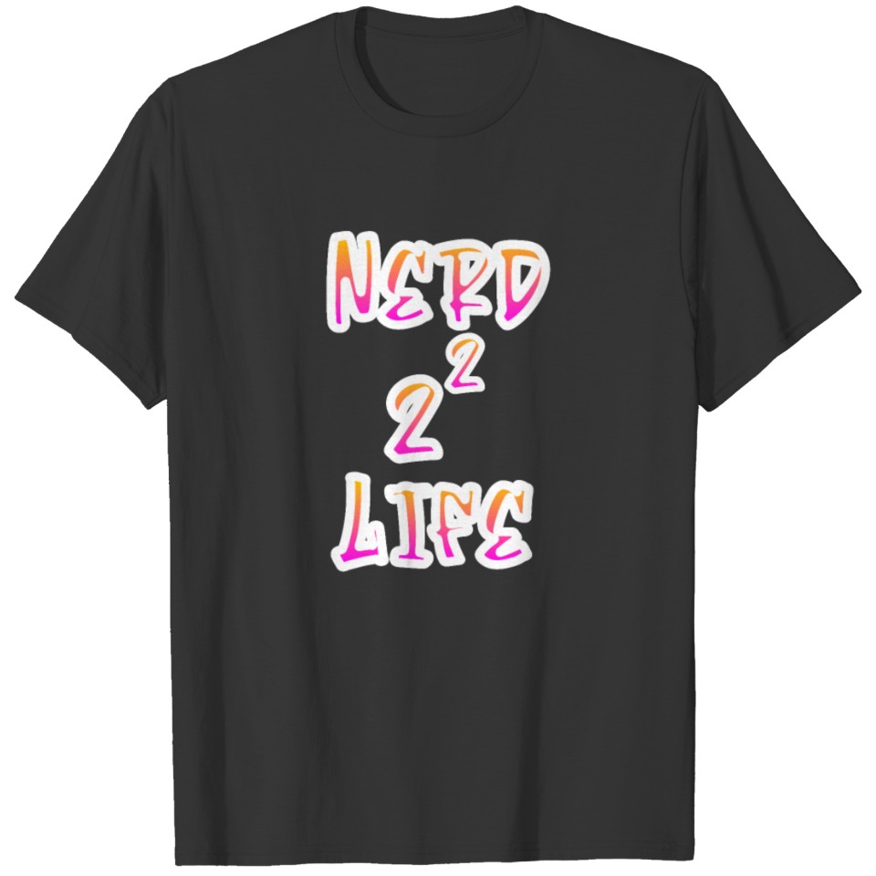 Nerd 22 Life Funny T Shirts, Ideal Nerd Gift