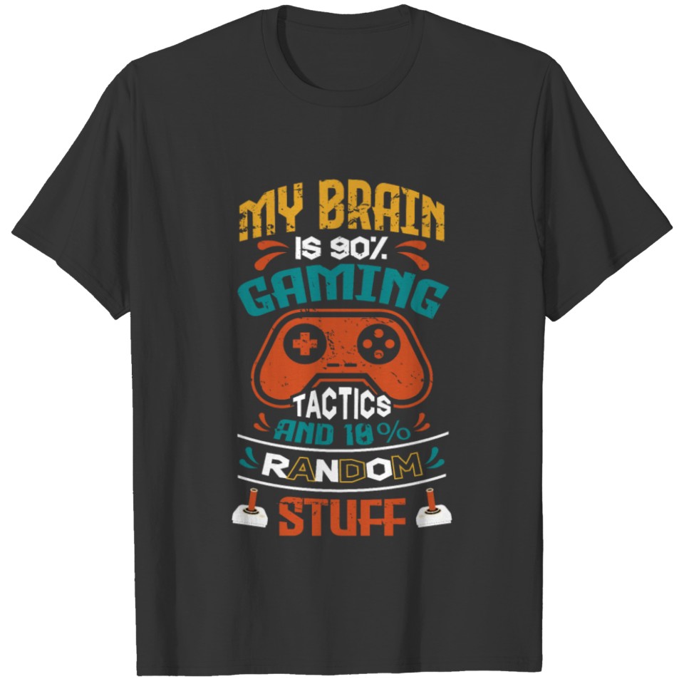 My Brain 90% Gaming Tactics 10% Stuff T-shirt