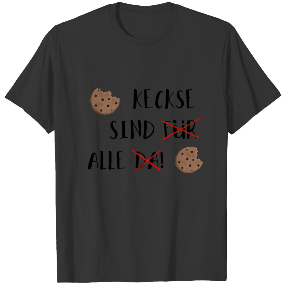 Kekse sind für alle da - aber alle T-shirt
